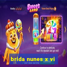 brida nunes x vi